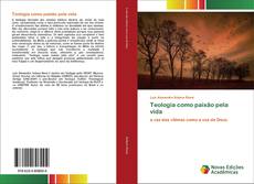 Couverture de Teologia como paixão pela vida