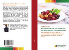 Copertina di A Radioatividade em Alimentos e a Dose Efetiva Comprometida