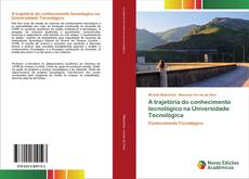 Buchcover von A trajetória do conhecimento tecnológico na Universidade Tecnológica
