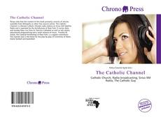 Bookcover of The Catholic Channel