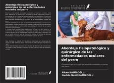 Copertina di Abordaje fisiopatológico y quirúrgico de las enfermedades oculares del perro