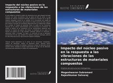 Copertina di Impacto del núcleo pasivo en la respuesta a las vibraciones de las estructuras de materiales compuestos