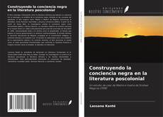 Copertina di Construyendo la conciencia negra en la literatura poscolonial