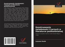 Konstruowanie świadomości Czarnych w literaturze postkolonialnej kitap kapağı