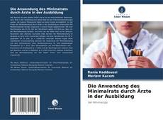 Capa do livro de Die Anwendung des Minimalrats durch Ärzte in der Ausbildung 
