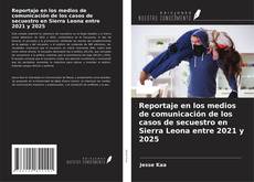Copertina di Reportaje en los medios de comunicación de los casos de secuestro en Sierra Leona entre 2021 y 2025