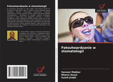 Fotoutwardzanie w stomatologii的封面