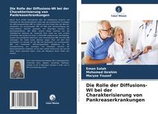 Copertina di Die Rolle der Diffusions-WI bei der Charakterisierung von Pankreaserkrankungen