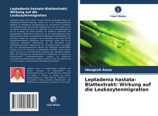 Copertina di Leptadenia hastata-Blattextrakt: Wirkung auf die Leukozytenmigration
