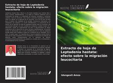 Copertina di Extracto de hoja de Leptadenia hastata: efecto sobre la migración leucocitaria