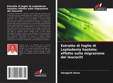 Copertina di Estratto di foglie di Leptadenia hastata: effetto sulla migrazione dei leucociti