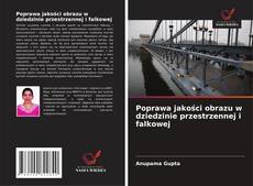 Poprawa jakości obrazu w dziedzinie przestrzennej i falkowej kitap kapağı