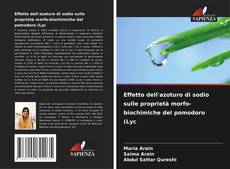 Bookcover of Effetto dell'azoturo di sodio sulle proprietà morfo-biochimiche del pomodoro (Lyc