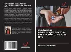 Portada del libro de ZŁOŻONOŚĆ REGULACYJNA SEKTORA FARMACEUTYCZNEGO W DRC