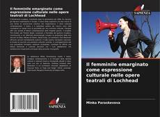 Copertina di Il femminile emarginato come espressione culturale nelle opere teatrali di Lochhead