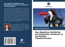 Copertina di Das Abjektive Weibliche als kultureller Ausdruck in Lochheads Theaterstücken