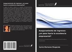 Aseguramiento de ingresos: ¿un paso hacia la excelencia empresarial? kitap kapağı