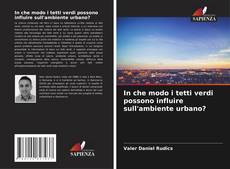 Bookcover of In che modo i tetti verdi possono influire sull'ambiente urbano?