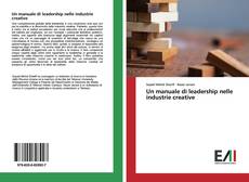 Bookcover of Un manuale di leadership nelle industrie creative