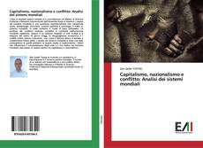 Bookcover of Capitalismo, nazionalismo e conflitto: Analisi dei sistemi mondiali