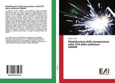 Buchcover von Modellazione della temperatura nella ZTA della saldatura GMAW