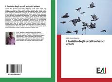 Bookcover of Il fastidio degli uccelli selvatici urbani