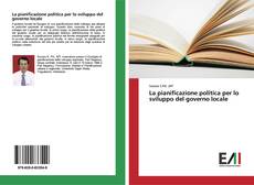 Bookcover of La pianificazione politica per lo sviluppo del governo locale