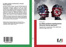 La sfida nucleare nordcoreana: nessuna buona opzione? kitap kapağı