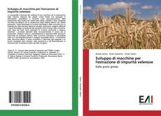 Buchcover von Sviluppo di macchine per l'estrazione di impurità velenose