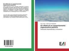 Bookcover of Gli effetti di un comportamento organizzativo positivo