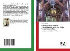 I tesori nascosti della Valdichiana:Shangri-Là della Toscana orientale kitap kapağı
