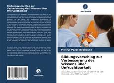 Bildungsvorschlag zur Verbesserung des Wissens über Unfruchtbarkeit的封面
