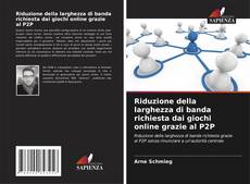 Capa do livro de Riduzione della larghezza di banda richiesta dai giochi online grazie al P2P 