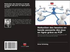 Capa do livro de Réduction des besoins en bande passante des jeux en ligne grâce au P2P 