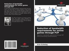 Обложка Reduction of bandwidth requirements for online games through P2P