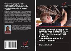 Copertina di Wpływ nowych przepisów dotyczących kontroli WOF na zarządzanie małymi i średnimi przedsiębiorstwami w Nowej Zelandii