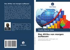 Обложка Das Afrika von morgen aufbauen
