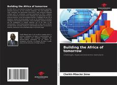 Borítókép a  Building the Africa of tomorrow - hoz