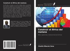 Capa do livro de Construir el África del mañana 