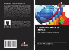 Copertina di Costruire l'Africa di domani