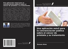 Capa do livro de Una aplicación móvil para la concienciación pública sobre el cáncer de próstata y su tratamiento 