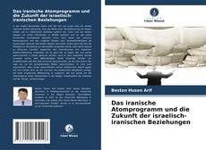 Обложка Das iranische Atomprogramm und die Zukunft der israelisch-iranischen Beziehungen