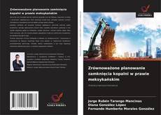 Couverture de Zrównoważone planowanie zamknięcia kopalni w prawie meksykańskim