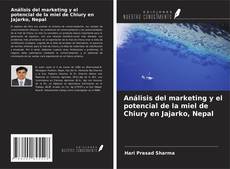 Capa do livro de Análisis del marketing y el potencial de la miel de Chiury en Jajarko, Nepal 