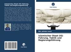 Portada del libro de Islamischer Staat (IS) Führung, Taktik und Regierungsführung