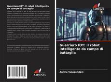 Portada del libro de Guerriero IOT: Il robot intelligente da campo di battaglia