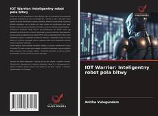 Buchcover von IOT Warrior: Inteligentny robot pola bitwy