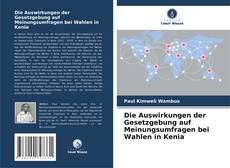 Couverture de Die Auswirkungen der Gesetzgebung auf Meinungsumfragen bei Wahlen in Kenia