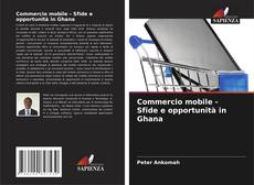 Portada del libro de Commercio mobile - Sfide e opportunità in Ghana