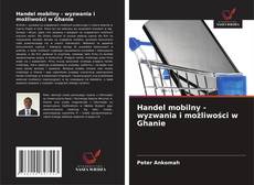 Bookcover of Handel mobilny - wyzwania i możliwości w Ghanie